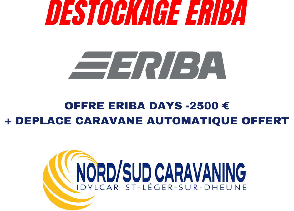 PROMOTION ERIBA DAYS -2500 € + DEPLACE CARAVANE AUTOMATIQUE OFFERT